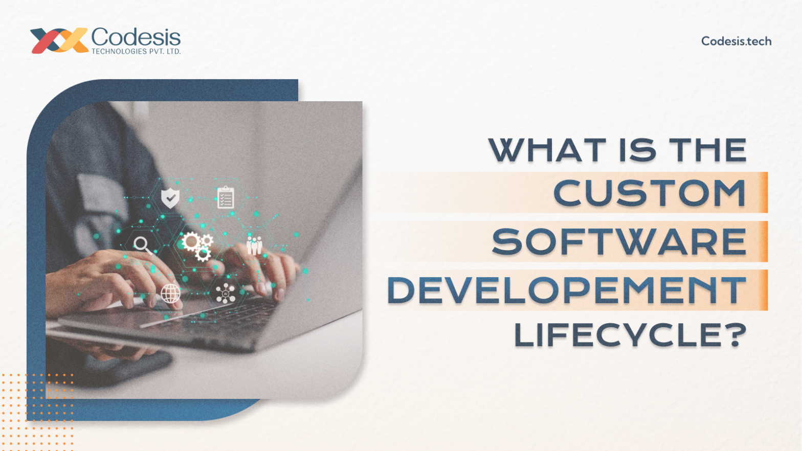 an image in which a person is using laptop and the tech illustrations are emerging from it and next to it the text is written as What is custom software development lifecycle.