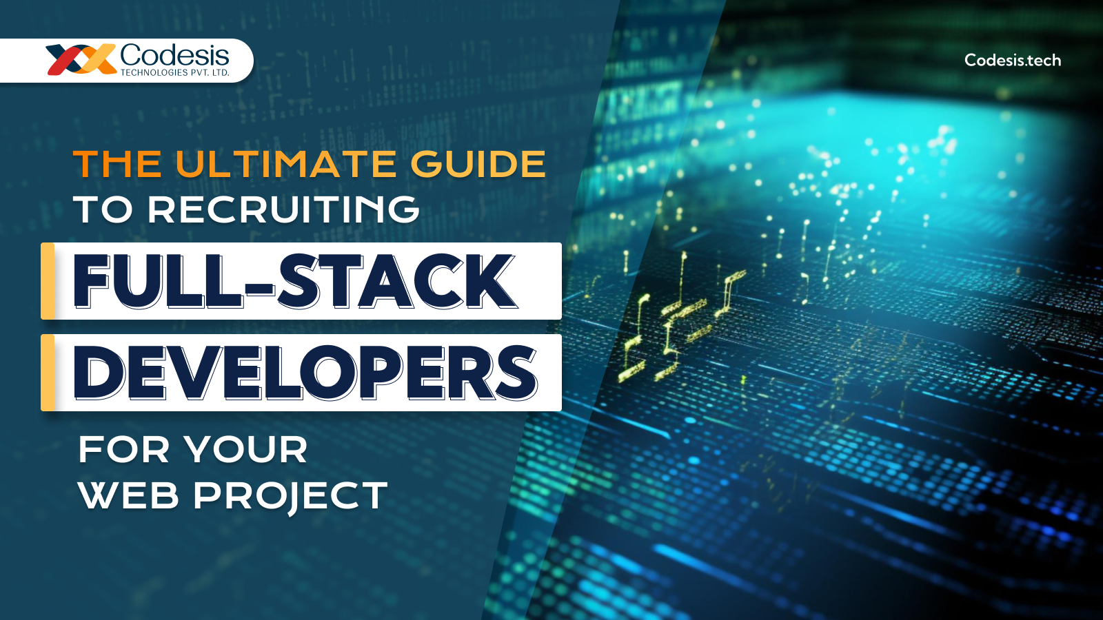 The Ultimate Guide to Recruiting Full-Stack Developers for Your Web Project