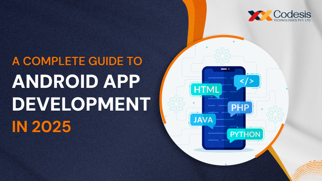 A complete guide to android app development in 2025