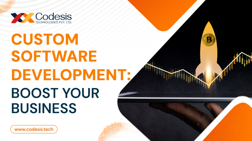 Custom Software Development: Boost Your Business